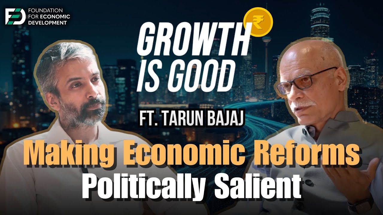 Tarun Bajaj On Making Economic Reforms Politically Salient | Ep 10 | Growth is Good