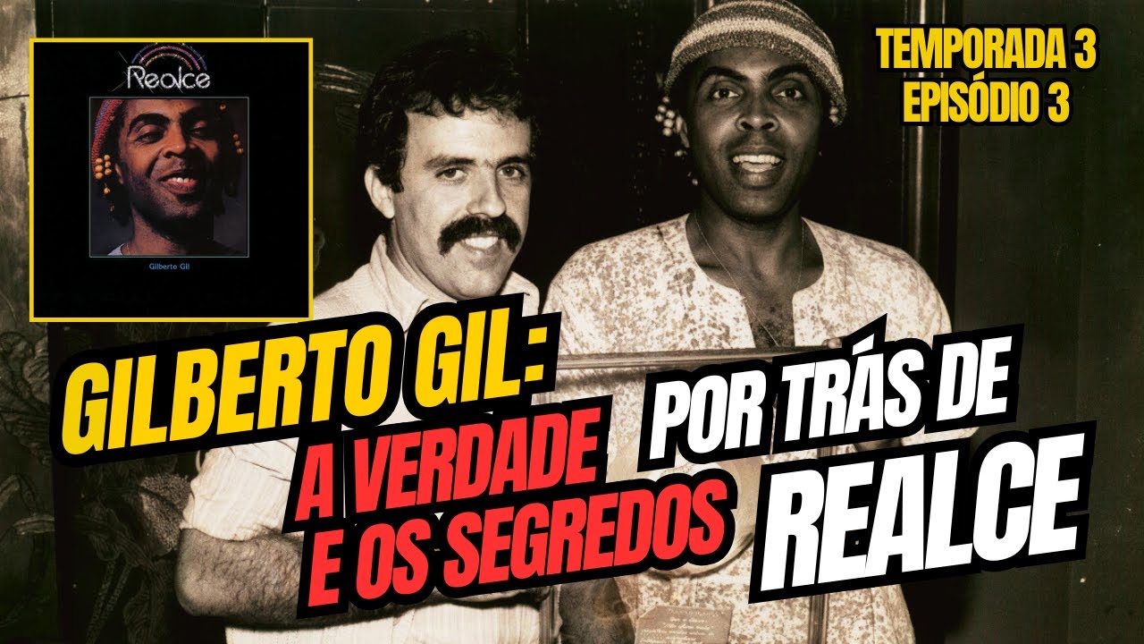Gilberto Gil: A Verdade e os Segredos Por Trás de REALCE [EP 19]