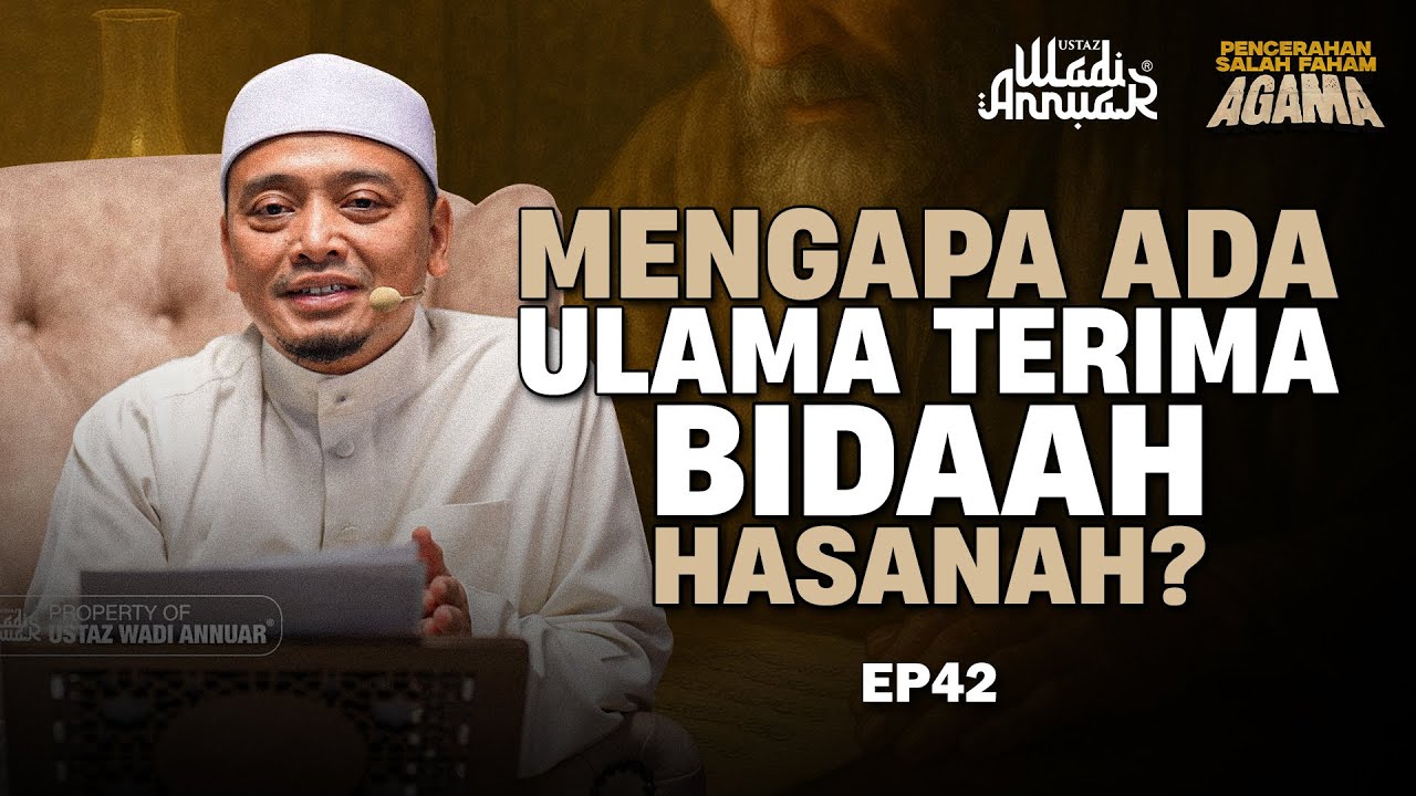 Mengapa Ada Ulama Terima Bidaah Hasanah? [EP 42] [Pencerahan Salah Faham Agama] | Ustaz Wadi Annuar.