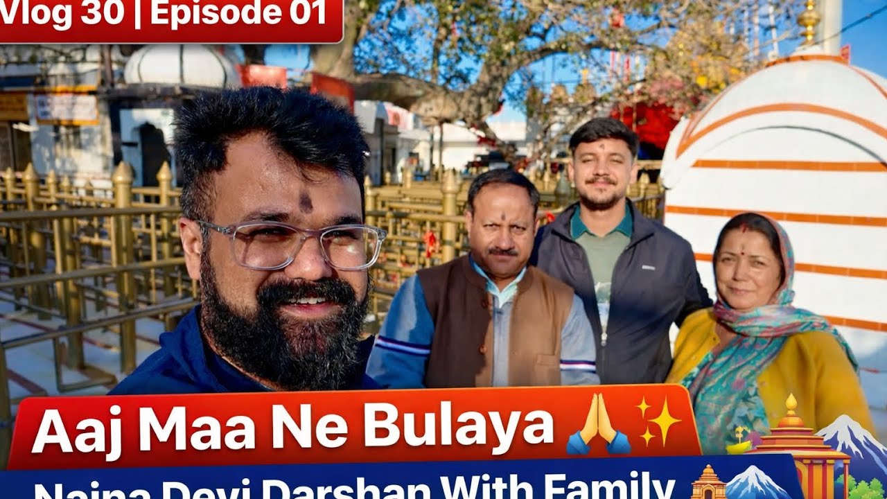 Vlog 30 | Episode 01 | Aaj Maa Ne Bulaya 🙏✨ Naina Devi Darshan With Family 🛕🏔️