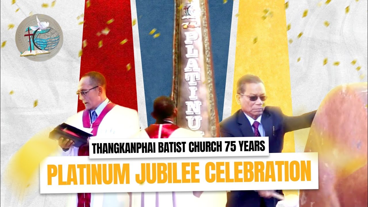 75th Years Platinum Jubilee Celebration 2014 | Thangkanphai Baptist Church (Part 4)