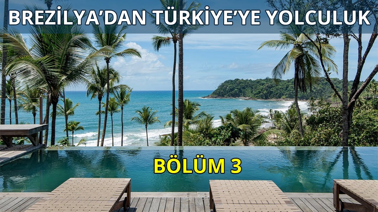 Brezilya'dan Türkiye'ye Yolculuk - Bölüm 3