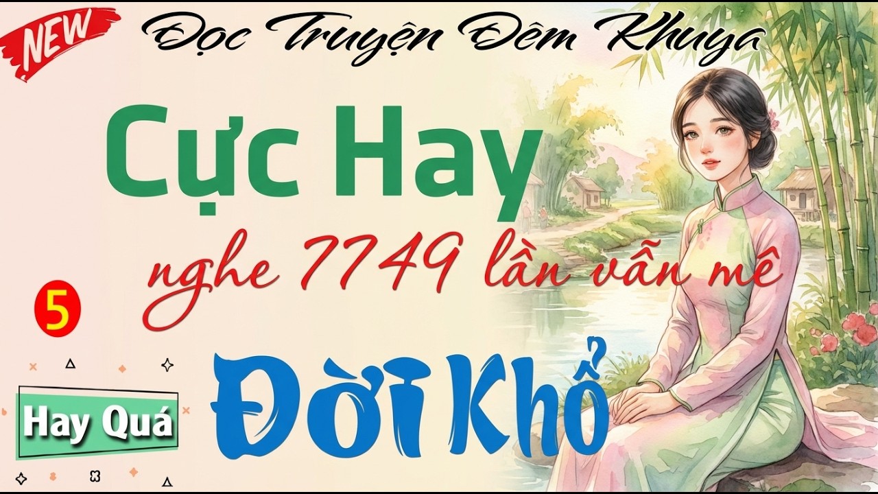 Hay Quá - Càng nghe càng cuốn： ＂ ĐỜI KHỔ ＂ Phần 5 ｜ Nghe đọc truyện đêm khuya ngủ ngon