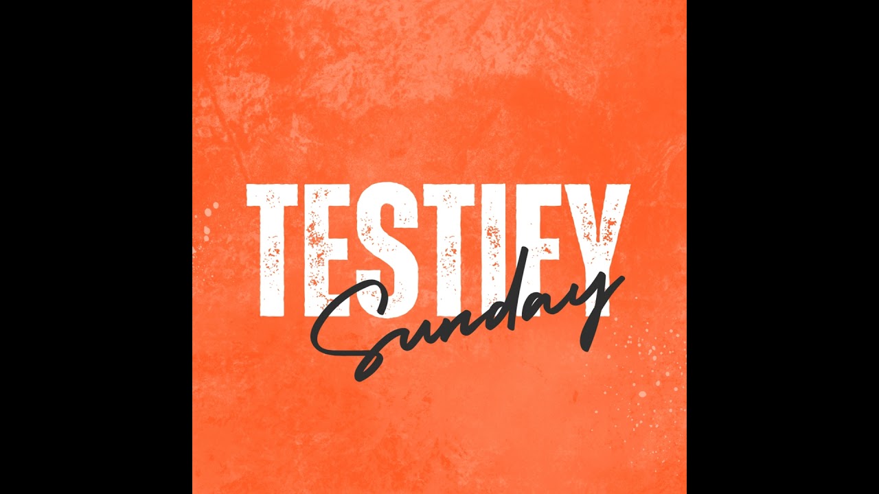 Testify Sunday