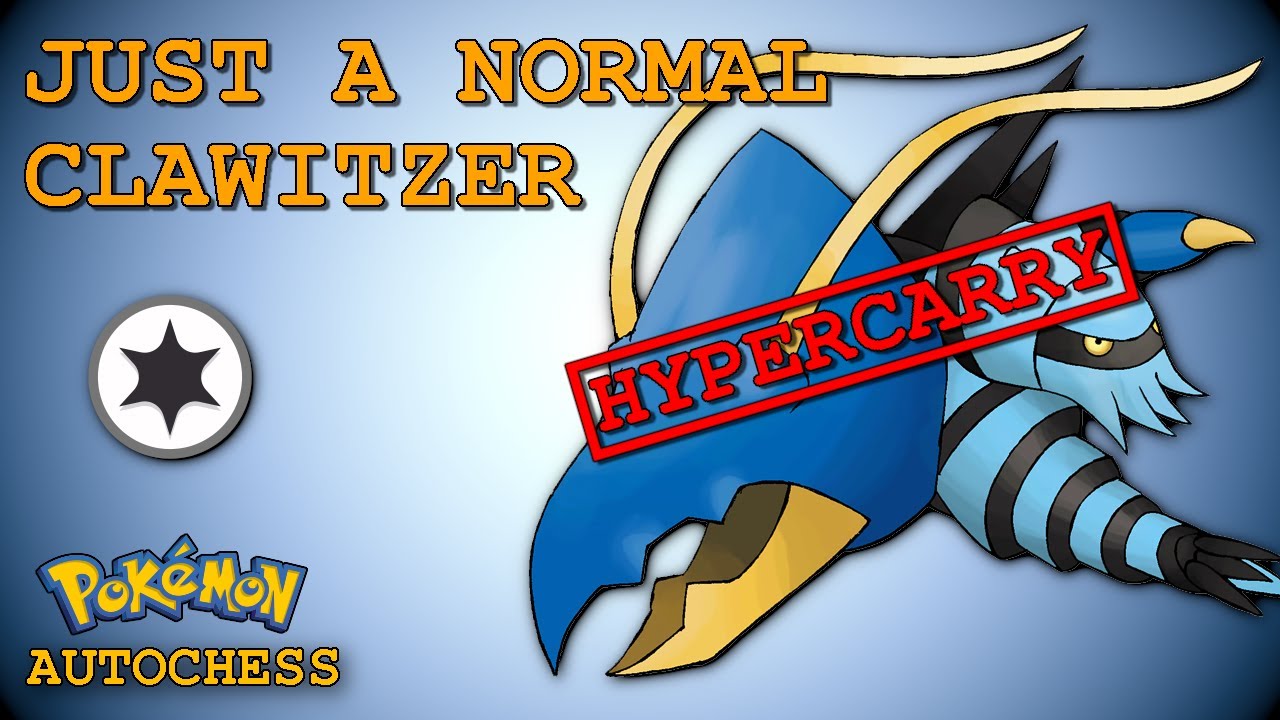 JUST A NORMAL CLAWITZER (Pokémon Autochess)