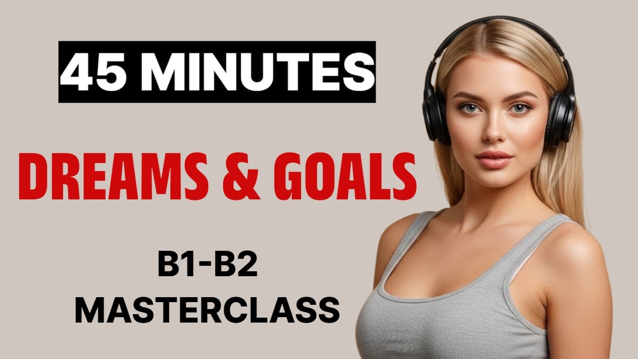 Talk About Your Dreams  B1 B2 English Fluency Training Goals & Future Plans