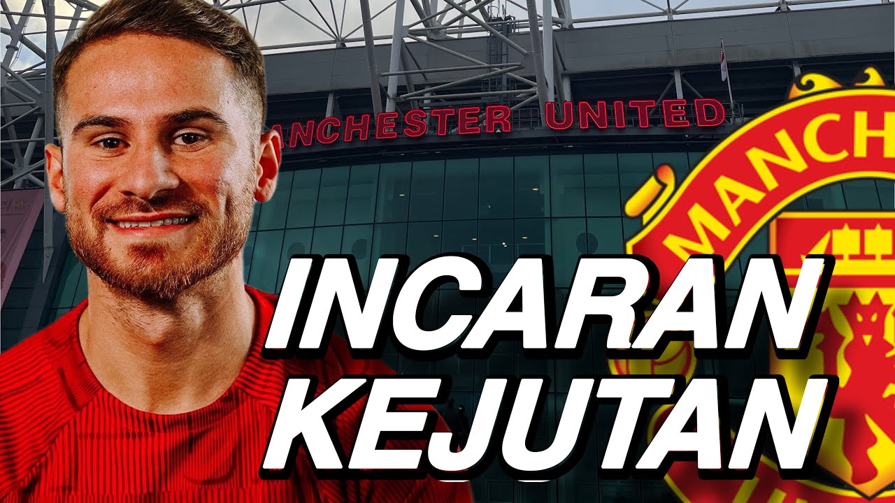 Update Manchester United: Ada Incaran Kejutan