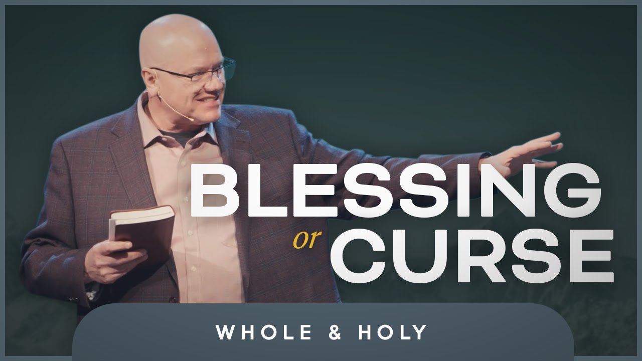 Blessing or Curse | Whole & Holy: Week 3