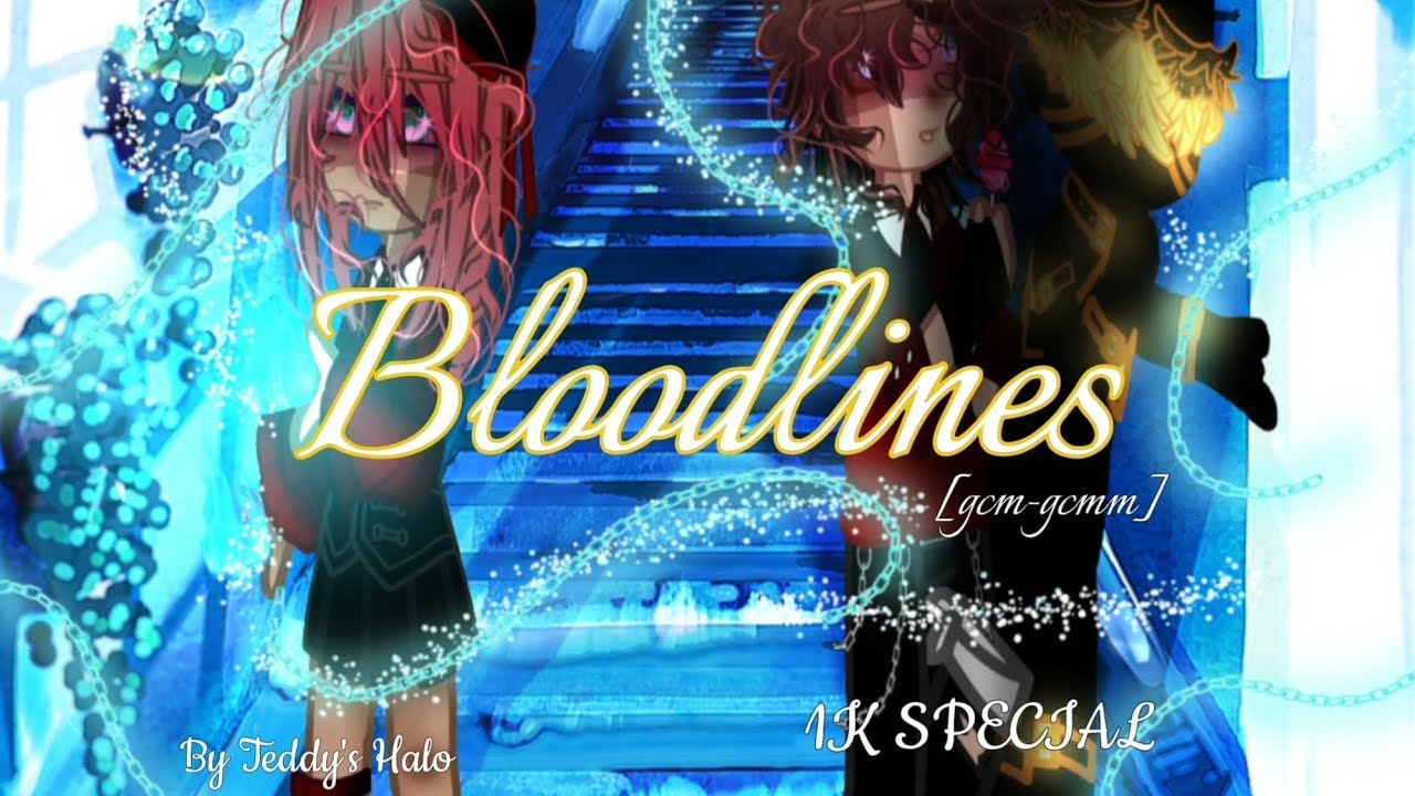 Bloodlines||gcm-gcmm||13+||1K SPECIAL