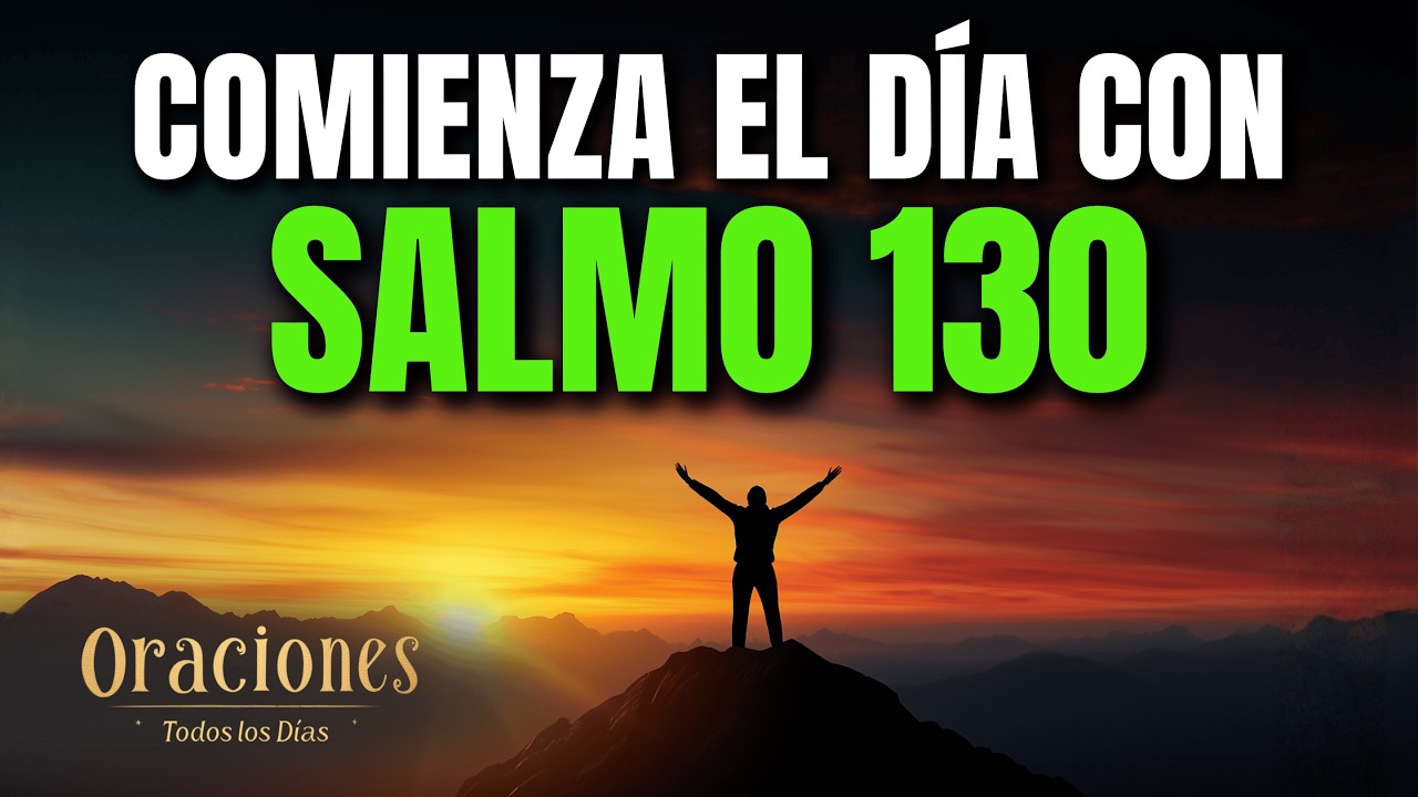 Oración de la Mañana con el SALMO 130 | Poderosa Oración de ESPERA EN DIOS, REDENCIÓN Y PAZ PARA TI