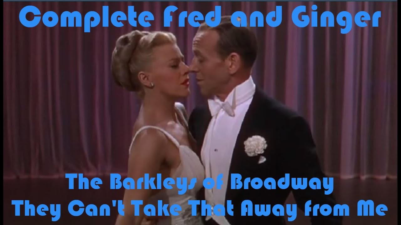 They Can't Take That Away from Me - The Barkleys of Broadway - Complete Fred and Ginger #68