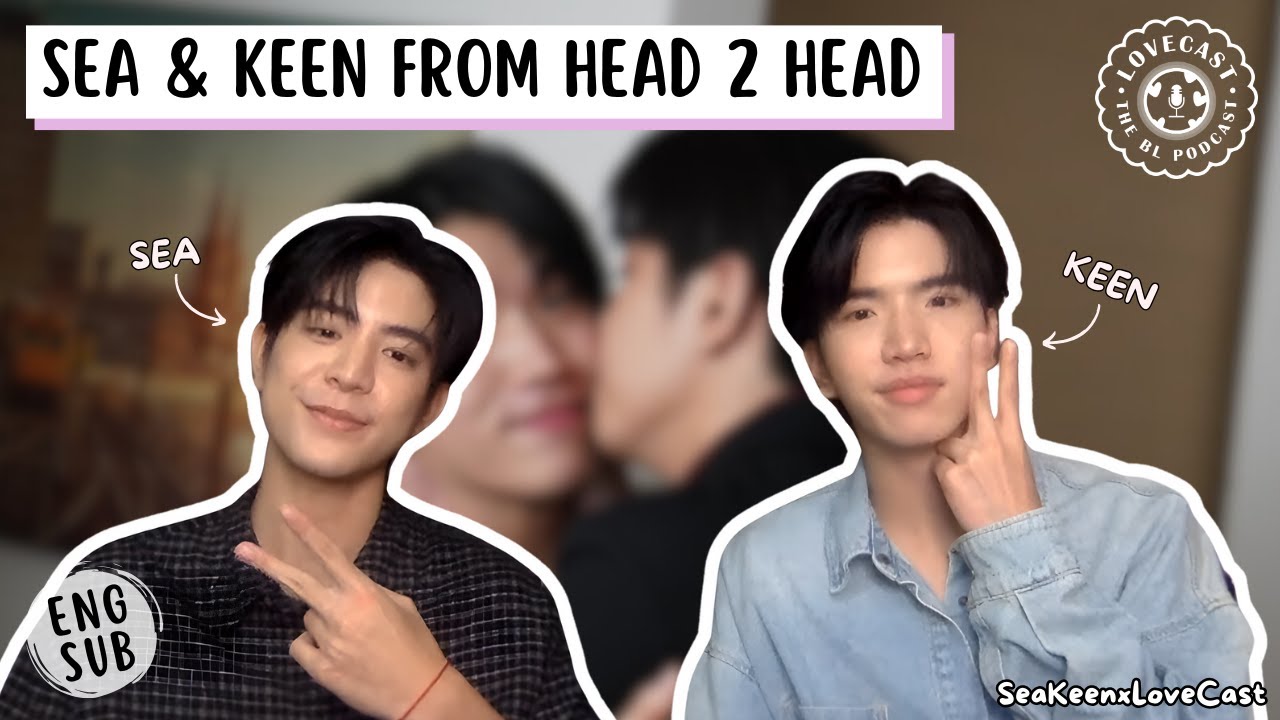 [ENG SUB] SeaKeen from Head 2 Head | ไหนใครว่าพวกมันไม่ถูกกัน || Thai BL Series || English Interview