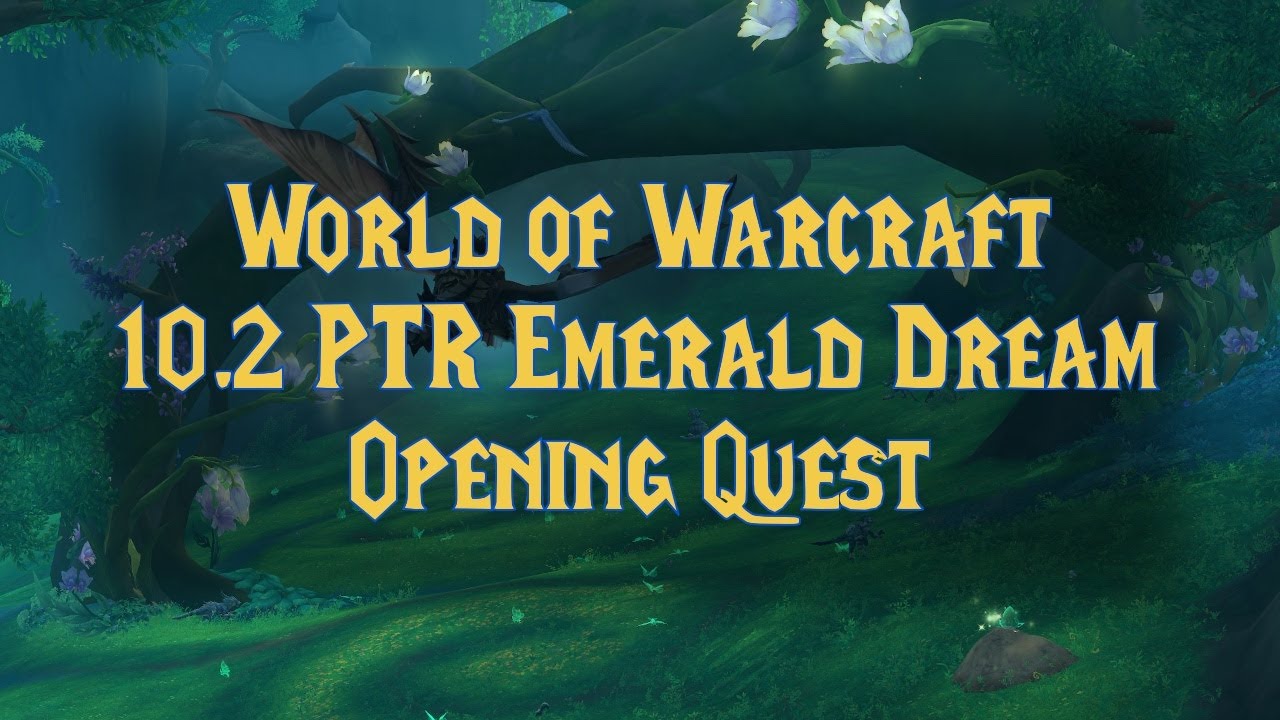 Patch 10.2 PTR Emerald Dream  Opening Quest