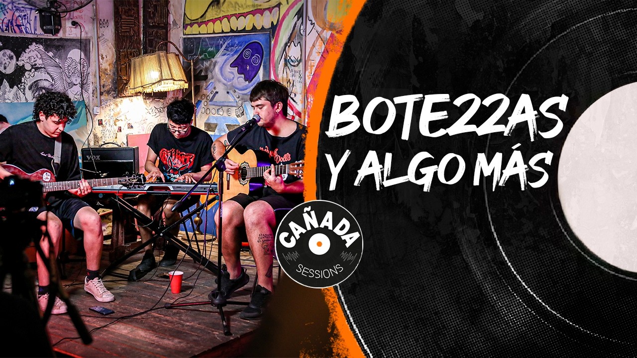 Cañada Session’s #2 | Bote22as y algo más