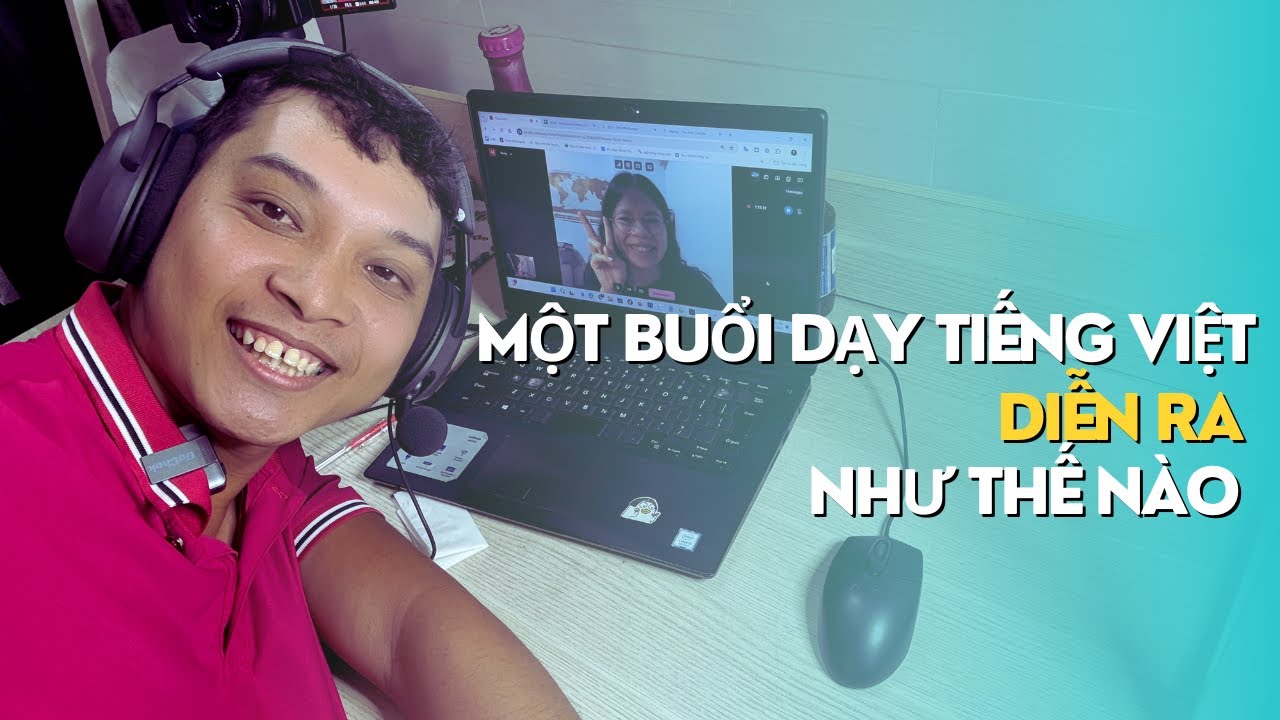 Một buổi dạy tiếng việt cho người nước ngoài như thế nào?