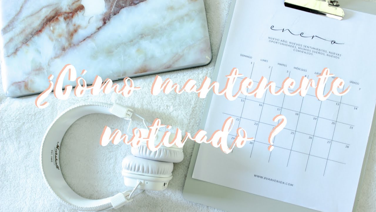 &iquest;C&oacute;mo mantenerte motivado para alcanzar tus metas? | D&iacute;a 5 #SEMANADEMETAS