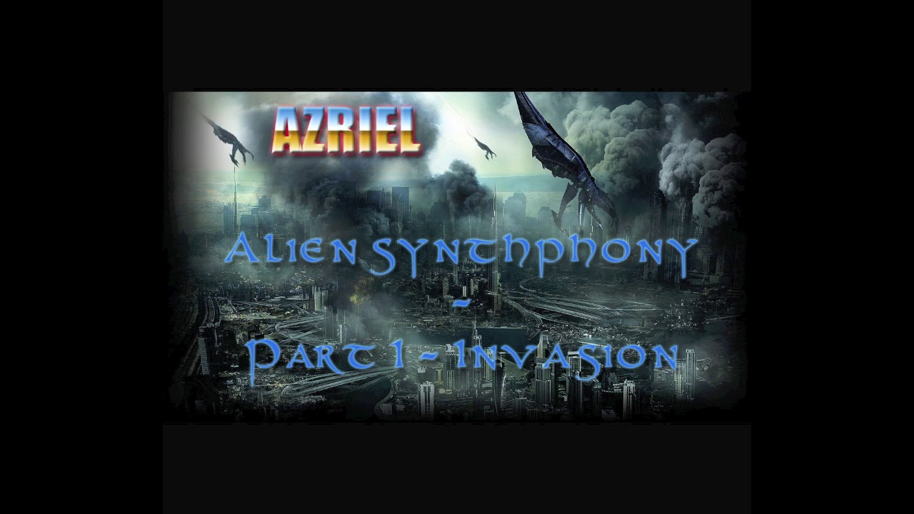 Azriel - Alien synthphony - part 1 : Invasion