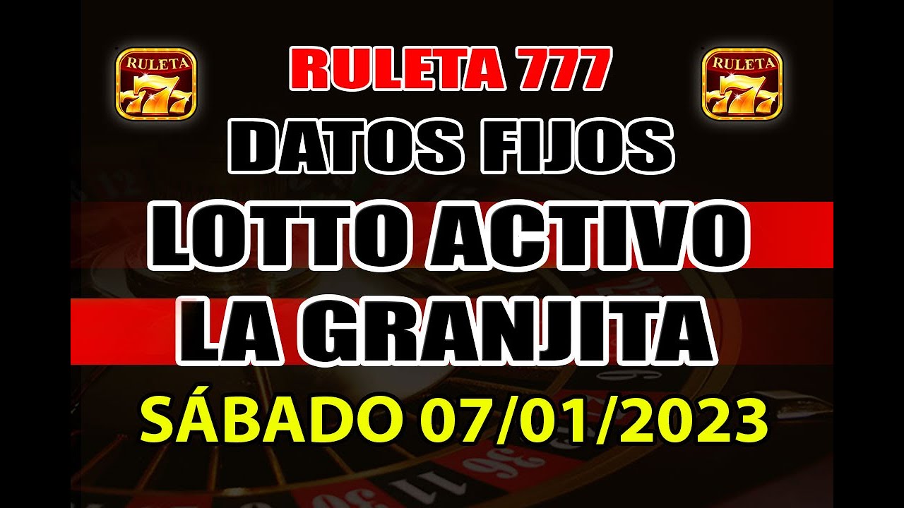 DATOS DE LOTTO ACTIVO PARA HOY SABADO 07/01/2023 - DATOS RULETA 777