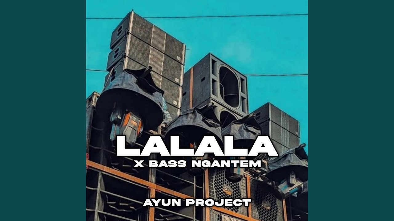 lalala x bass ngantem