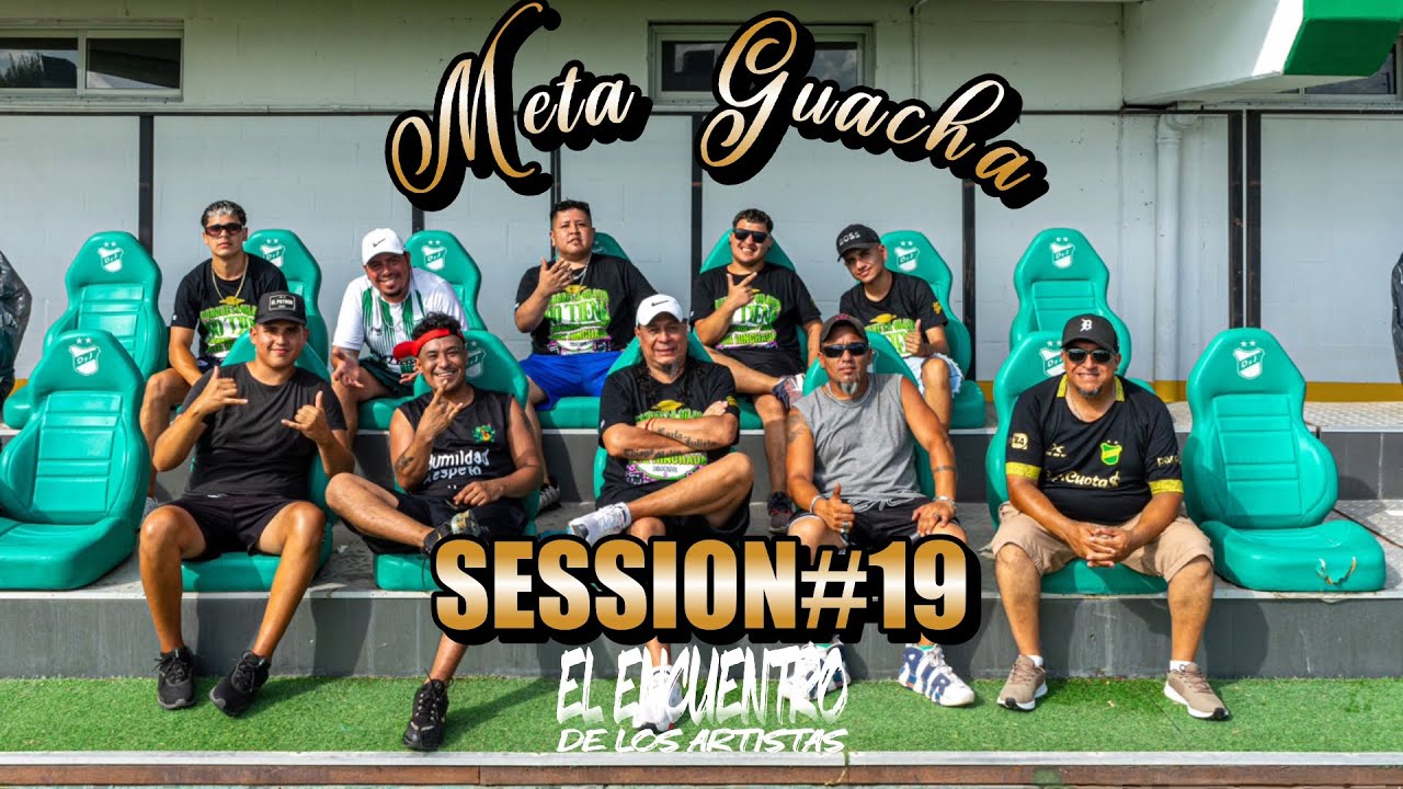 META GUACHA SESSION #19 - EL ENCUENTRO DE LOS ARTISTAS
