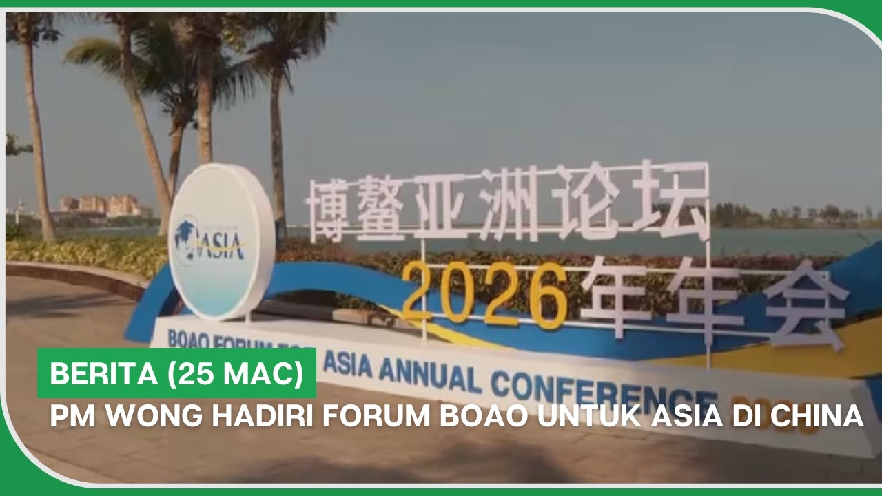 BERITA (25 Mac) | PM Wong hadiri Forum Boao untuk Asia di China