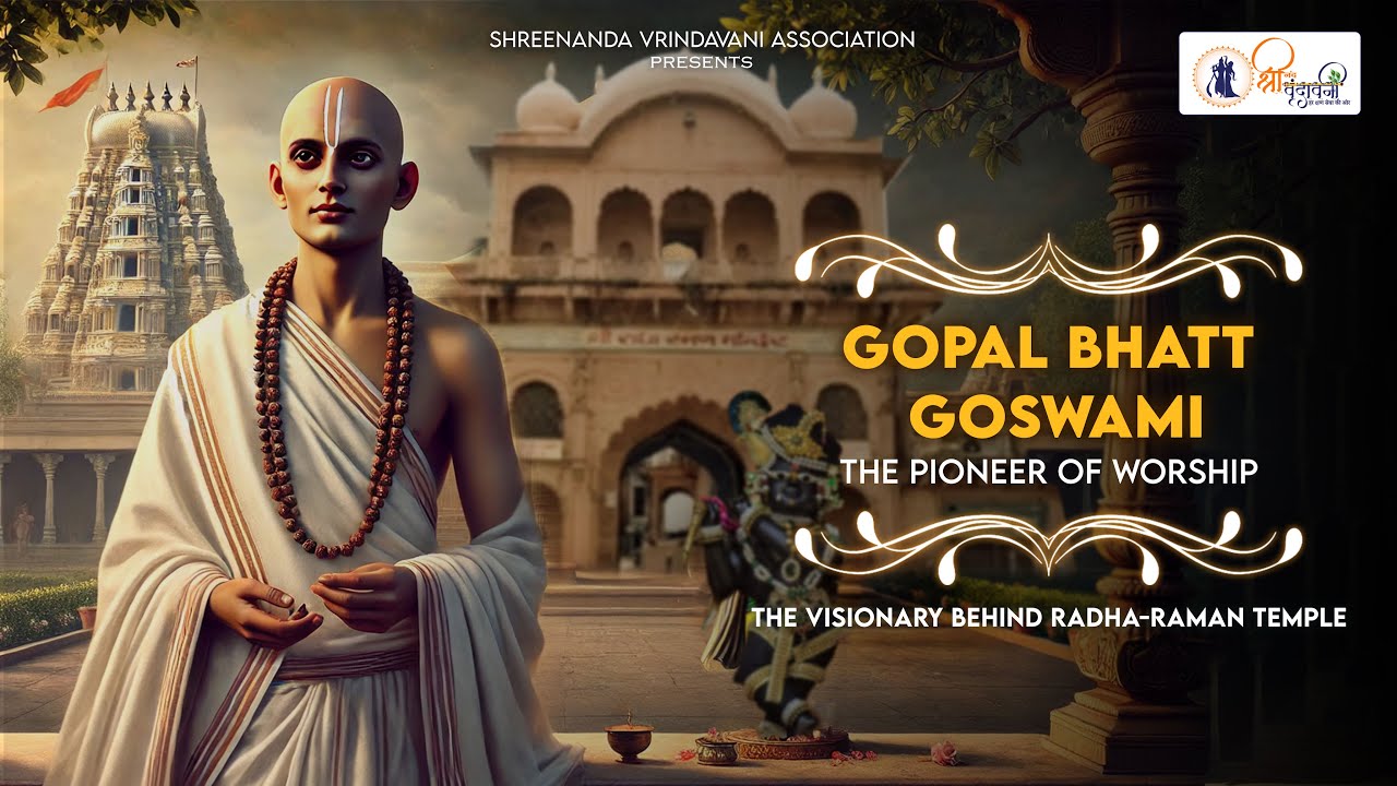 The Visionary Contributions of Gopal Bhatt Goswami: Creator of Radha-Raman Temple