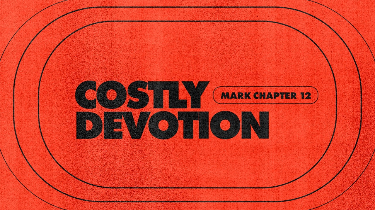 Costly Devotion | Mark 12 | Ps. Trenton Mueller