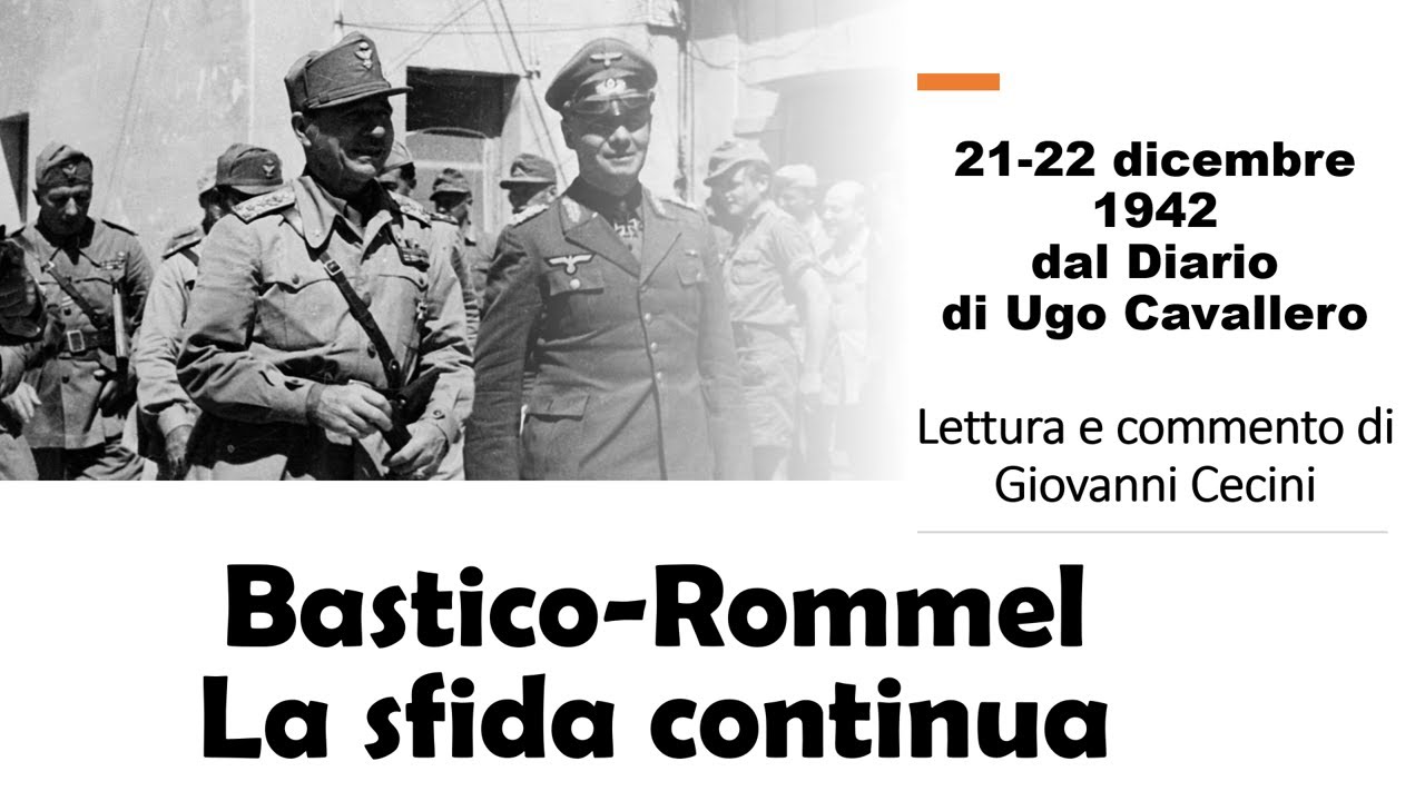 BASTICO ROMMEL - La sfida continua - 21-22 dicembre 1942 dal Diario di Ugo Cavallero