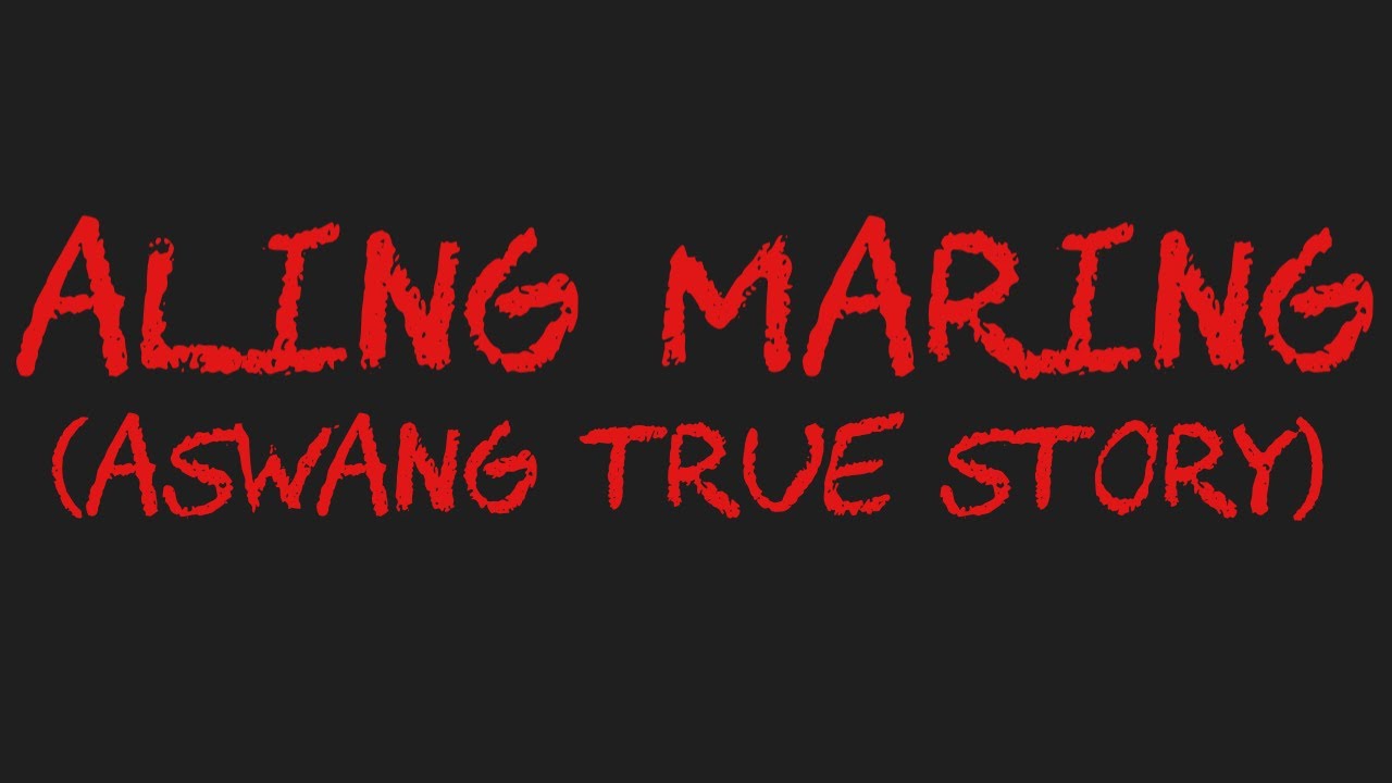 ALING MARING (Aswang True Story)