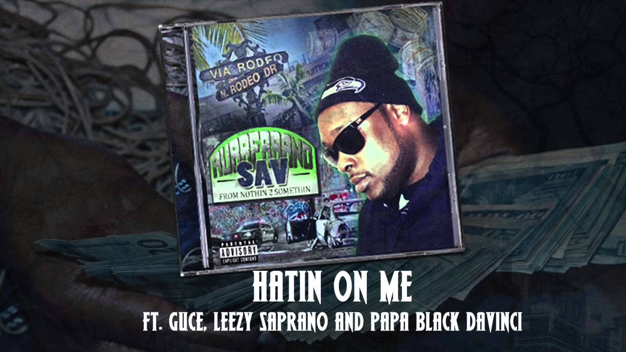 RUBBERBAND SAV - Hatin On Me ft Guce, Leezy Saprano and Papa Black Davinci prod. by Lamardraysmusic