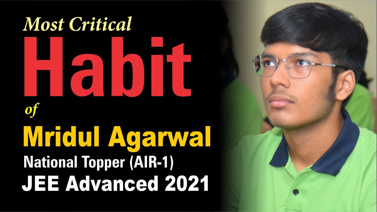 Most Critical Habit of Mridul Agarwal - National Topper JEE Advanced 2021 | #air1