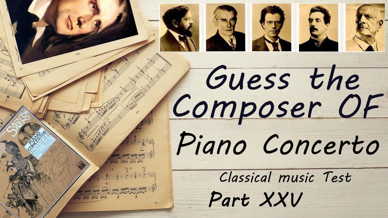 Guess the Composer Of The Piano Concerto - Part XXV (MEDIUM) Classical music Test