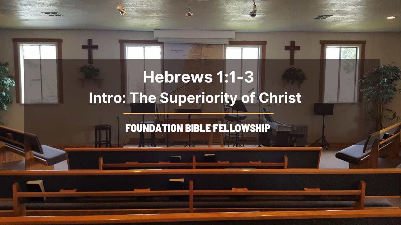 Hebrews 1:1-3 The Superiority of Christ: An Introduction |FBF