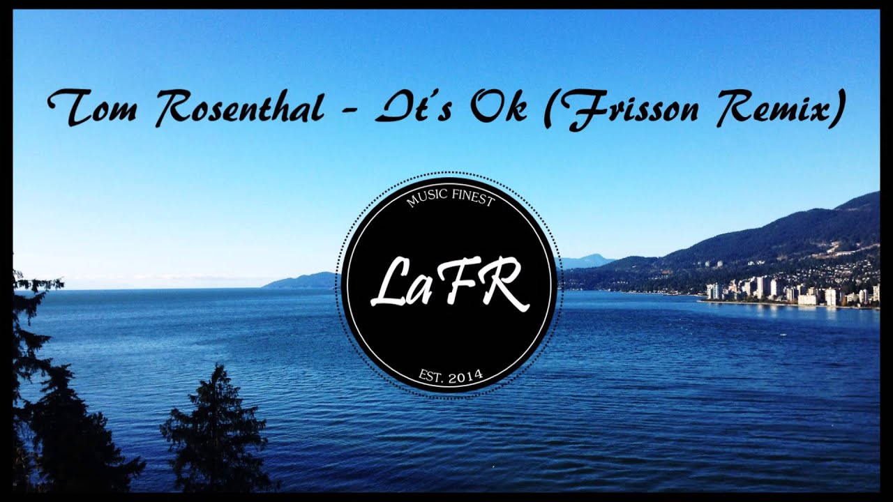 Tom Rosenthal - It's OK (Frisson Remix)