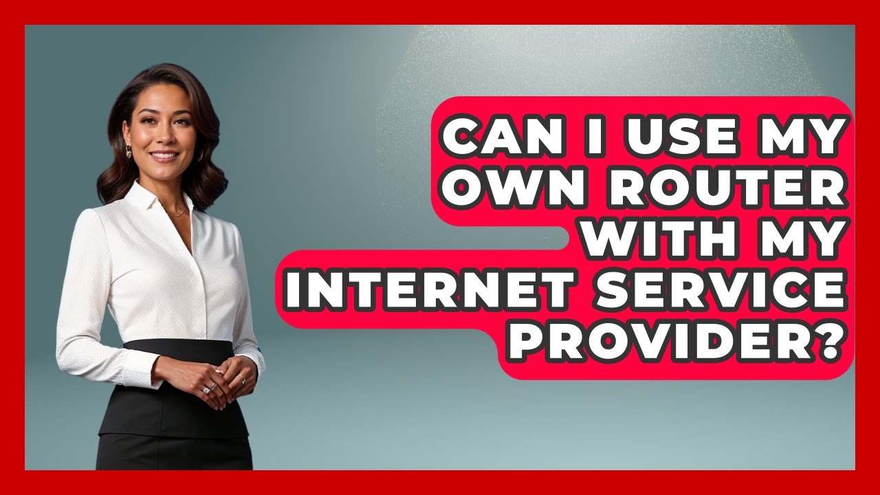 Can I Use My Own Router With My Internet Service Provider? - Internet Infrastructure Explained
