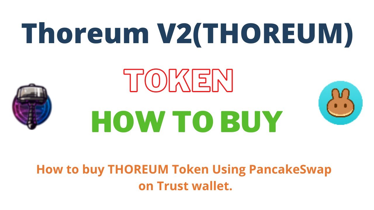 How to Buy Thoreum V2 Token (THOREUM) Using PancakeSwap On Trust Wallet OR MetaMask Wallet