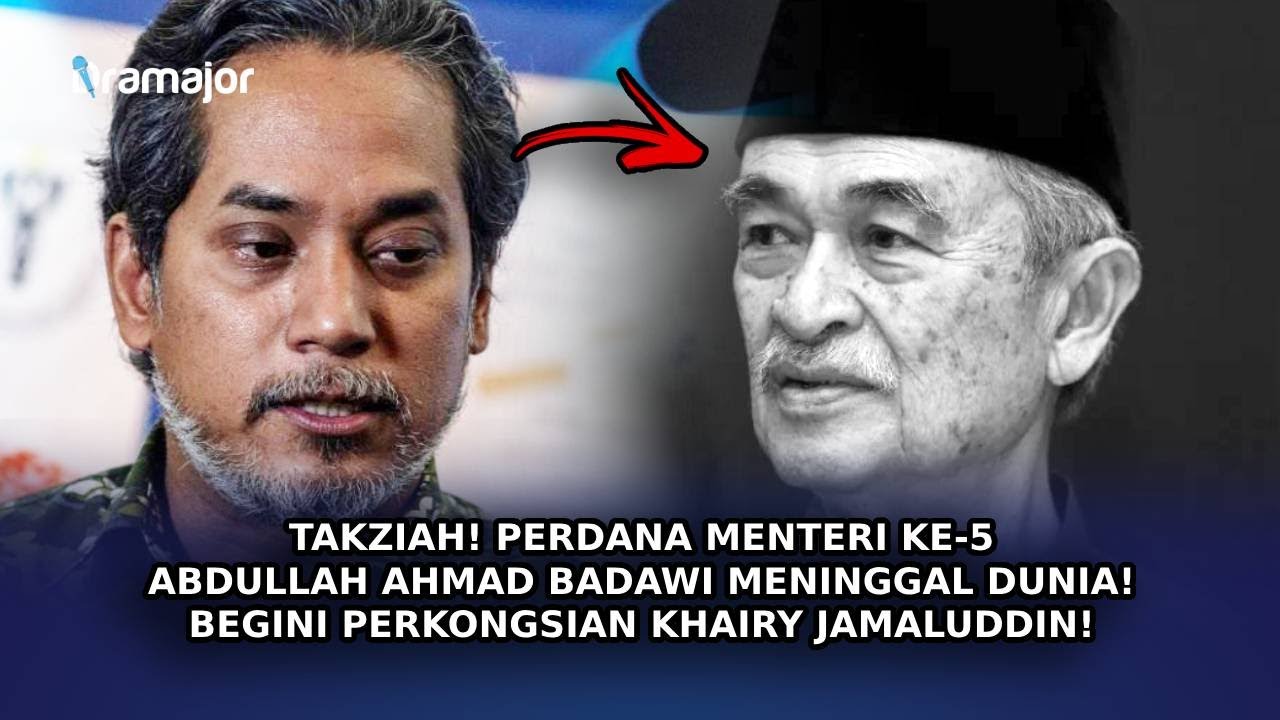 TAKZIAH! Perdana Menteri Ke-5 Abdullah Ahmad Badawi Meninggal! Begini Perkongsian Khairy Jamaluddin!