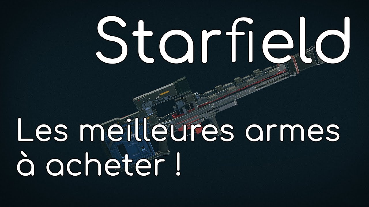 Starfield - Les meilleures armes à acheter - Tuto FR