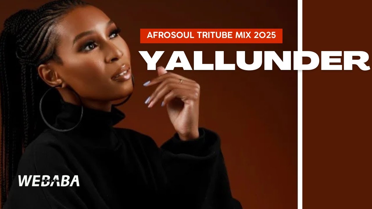 🕊Yallunder AfroSoul Tribute Mix 2025🕊❤ | Dj Webaba