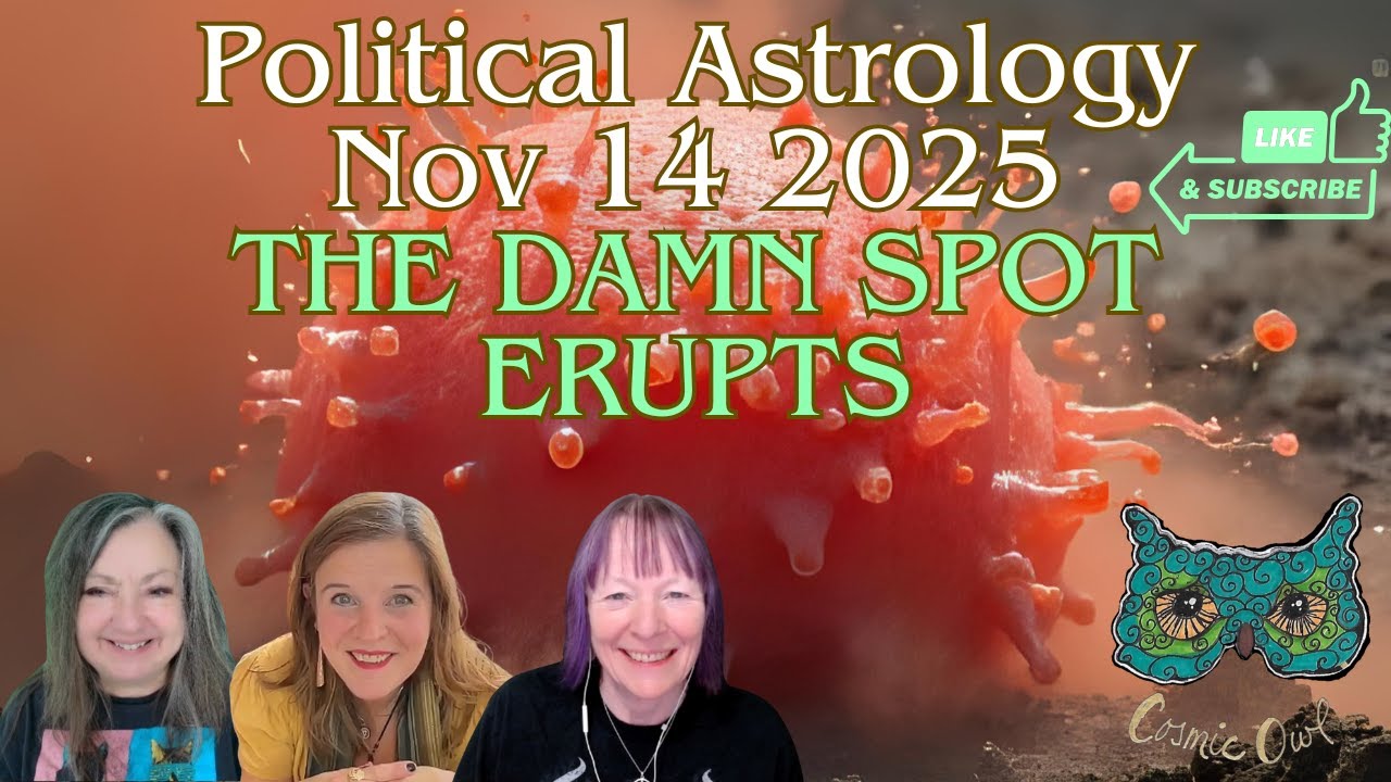 Political Astrology 2025 - Nov 14th | THE DAMN SPOT IS COMING OUT