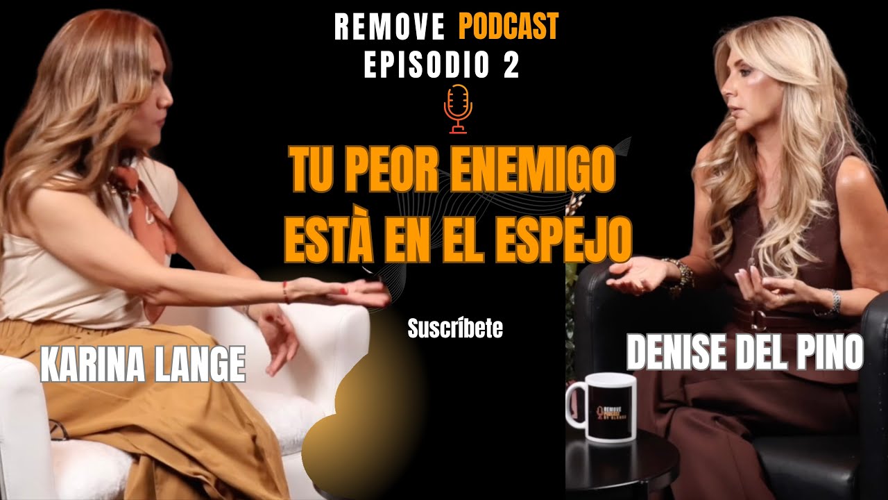 El enemigo en el espejo: sanar la relación contigo mismo | REMOVE con Denise del Pino