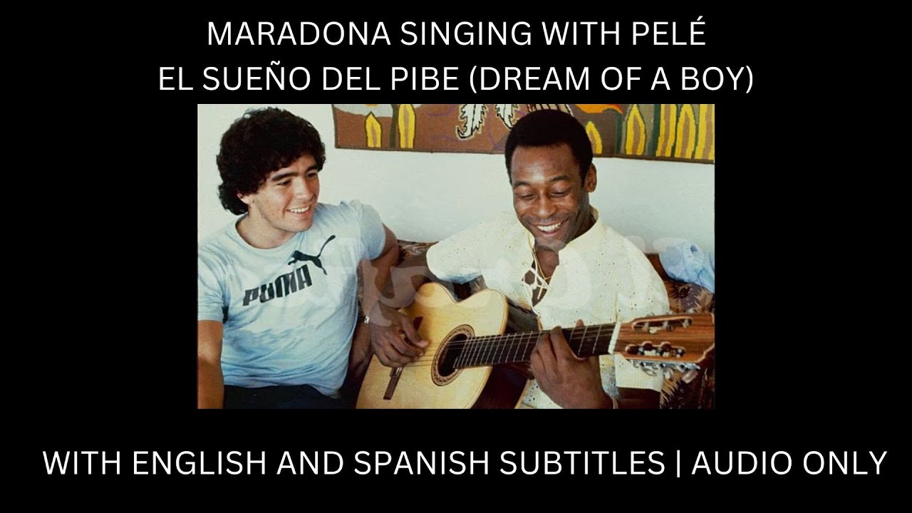 MARADONA SINGING WITH PEL&Eacute;  | EL SUE&Ntilde;O DEL PIBE | RIP PEL&Eacute; AND MARADONA  | AUDIO ONLY