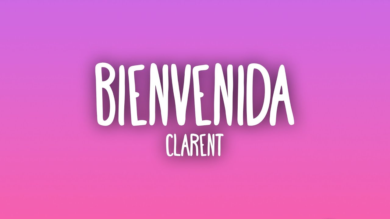 Clarent - Bienvenida (Letra/Lyrics)