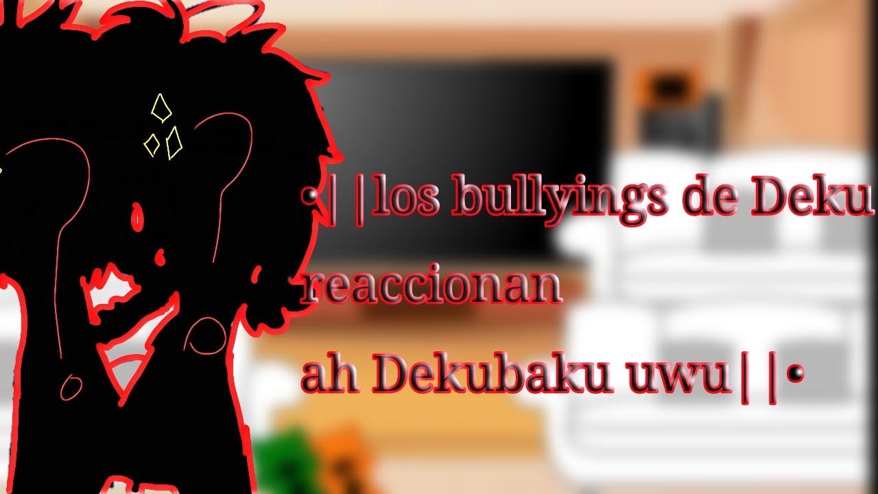 •||Los bullyings de Deku reaccionan a Dkbk||• {especial de Halloween} =Dkbk= au