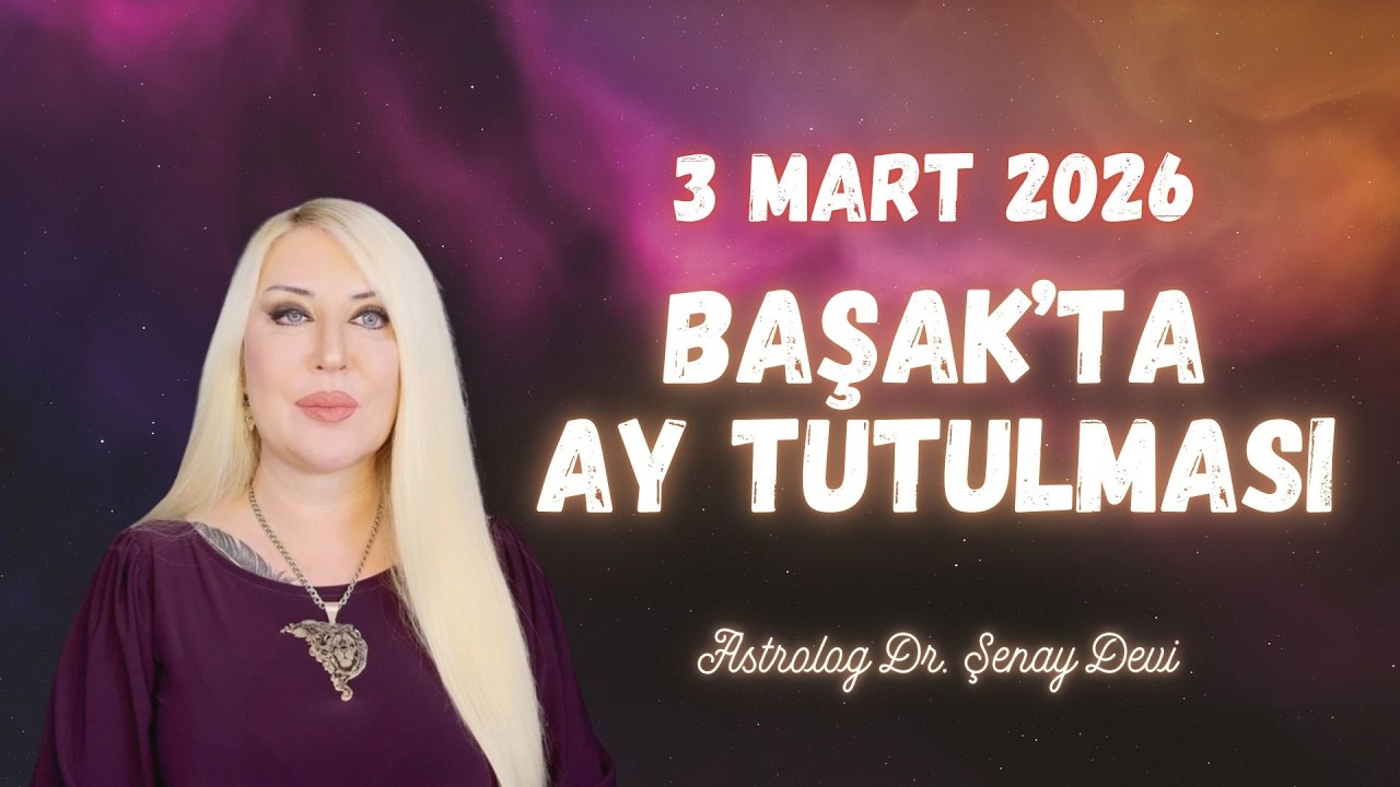 3 Mart Başak'ta Ay Tutulması | Bırakma Zamanı Geldi!