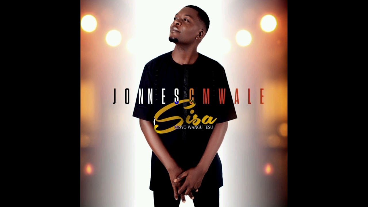Jonnes C. Mwale |  Sisa Moyo Wangu Jesu.
