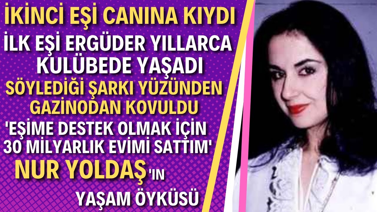 NUR YOLDAŞ KİMDİR? 'Ben Sanatçı Değil Şarkıcıyım'