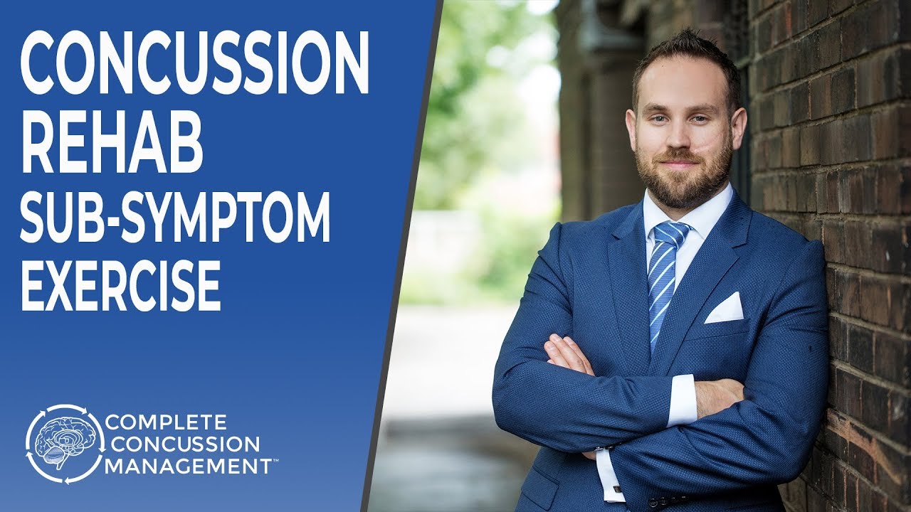 CONCUSSION Rehabilitation - Sub-Symptom Exercise: Why?