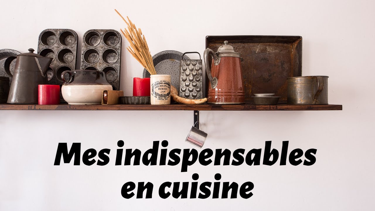 Mes indispensables en cuisine