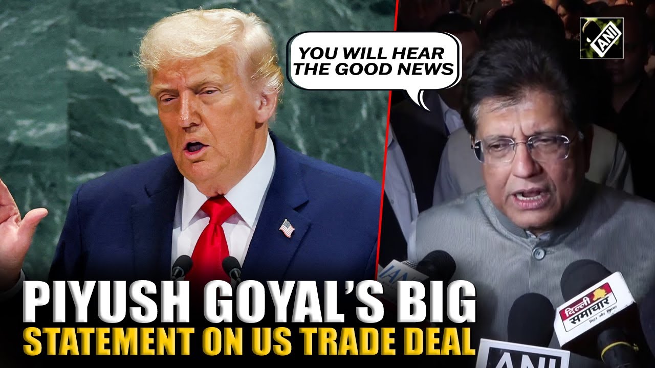 &ldquo;You will hear the good news&hellip;&rdquo;, says Union Minister Piyush Goyal on US trade deal